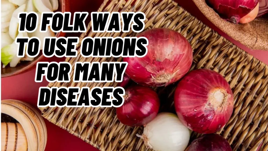 10-Folk-Ways-to-Use-Onions-for-Many-Diseases