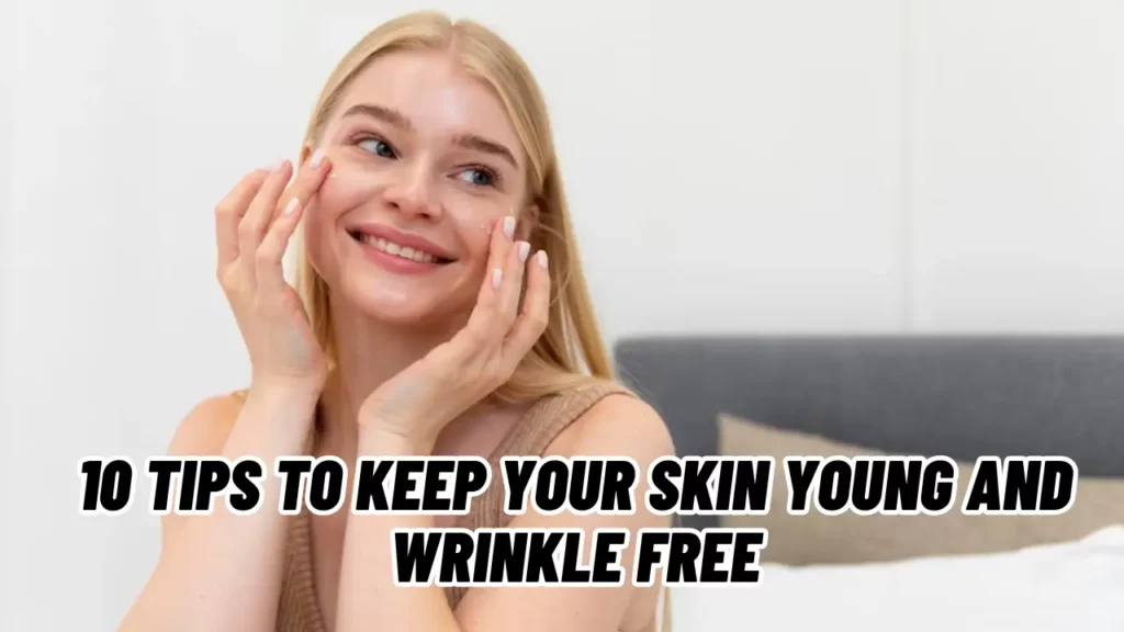 10-Tips-to-Keep-Your-Skin-Young-and-Wrinkle-Free