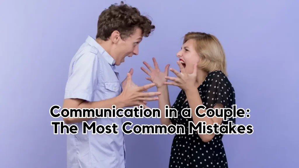 Communication in a Couple The Most Common Mistakes