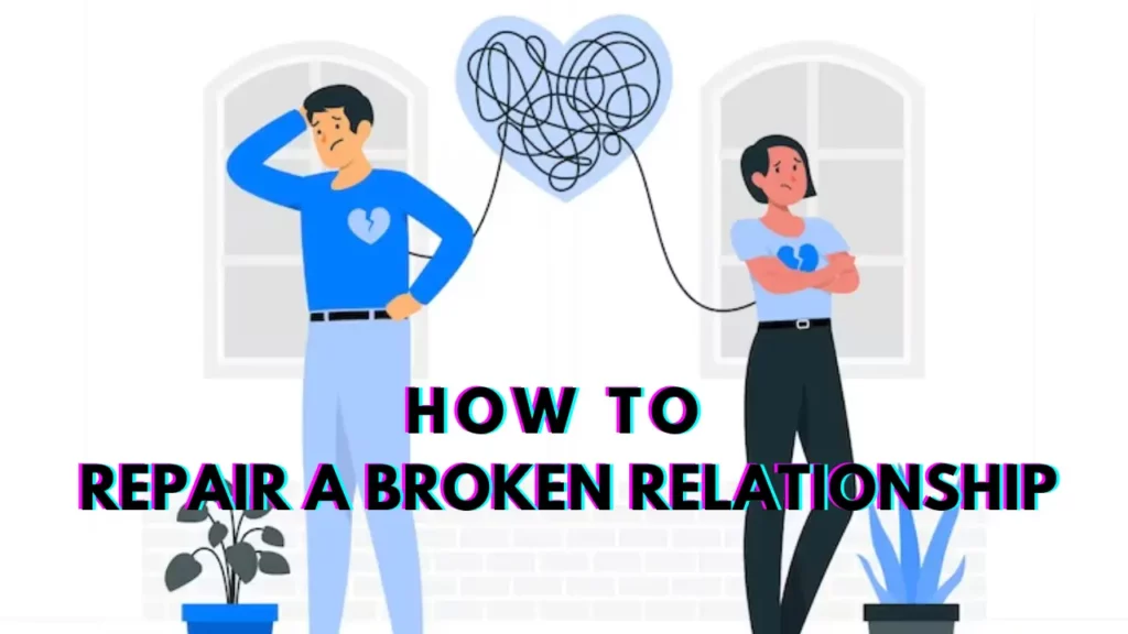 How to Repair a Broken Relationship