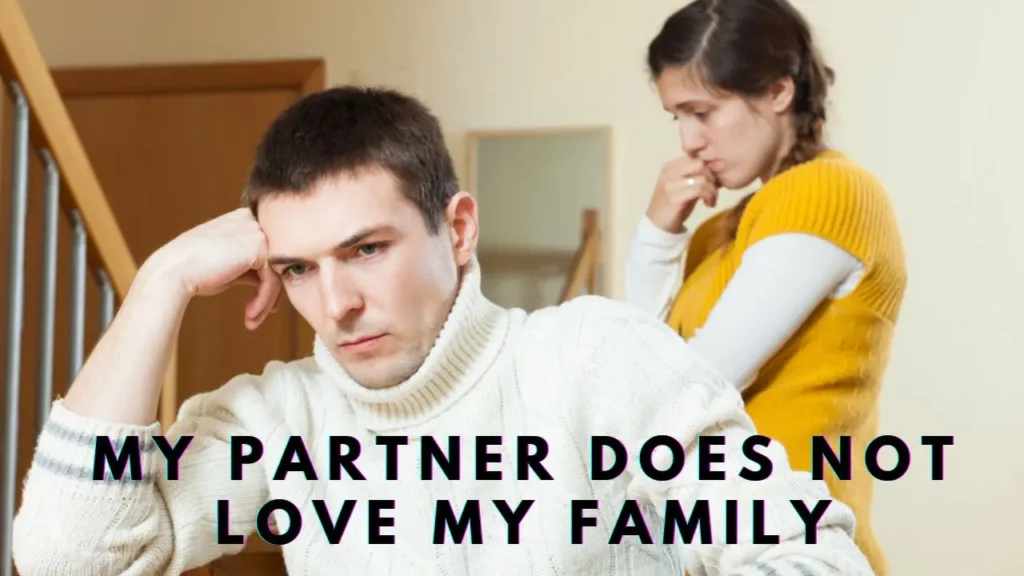 My-Partner-Does-not-Love-my-Family-Possible-Causes-and-What-to-Do