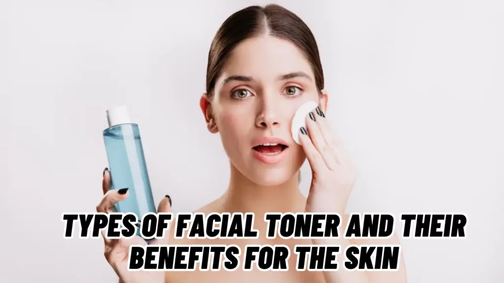 Types-of-FACIAL-TONER-and-their-Benefits-for-the-Skin