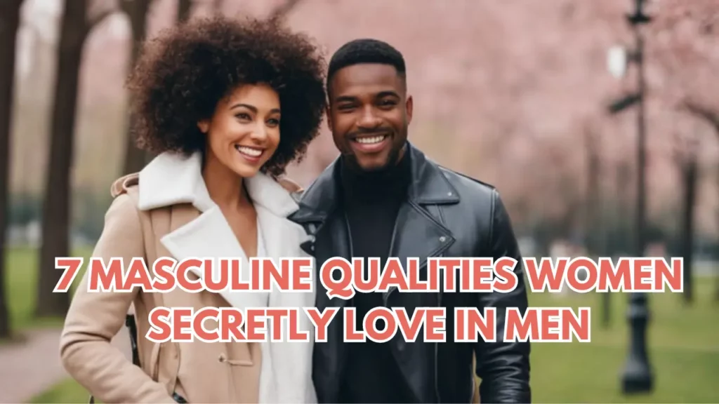 7-Masculine-Qualities-Women-Secretly-Love-in-Men