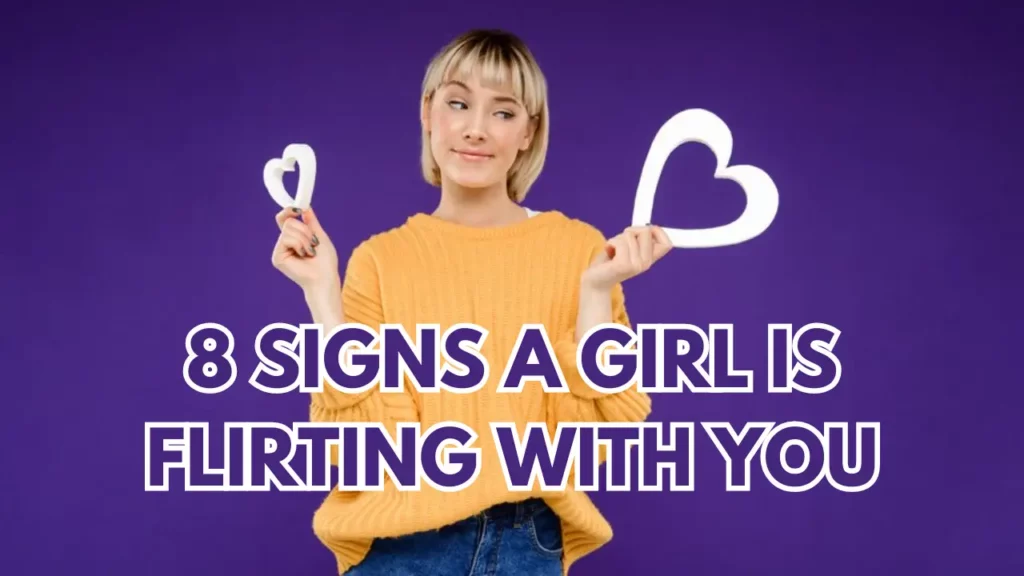 8 Signal and Signs A Girl Is Flirting With You