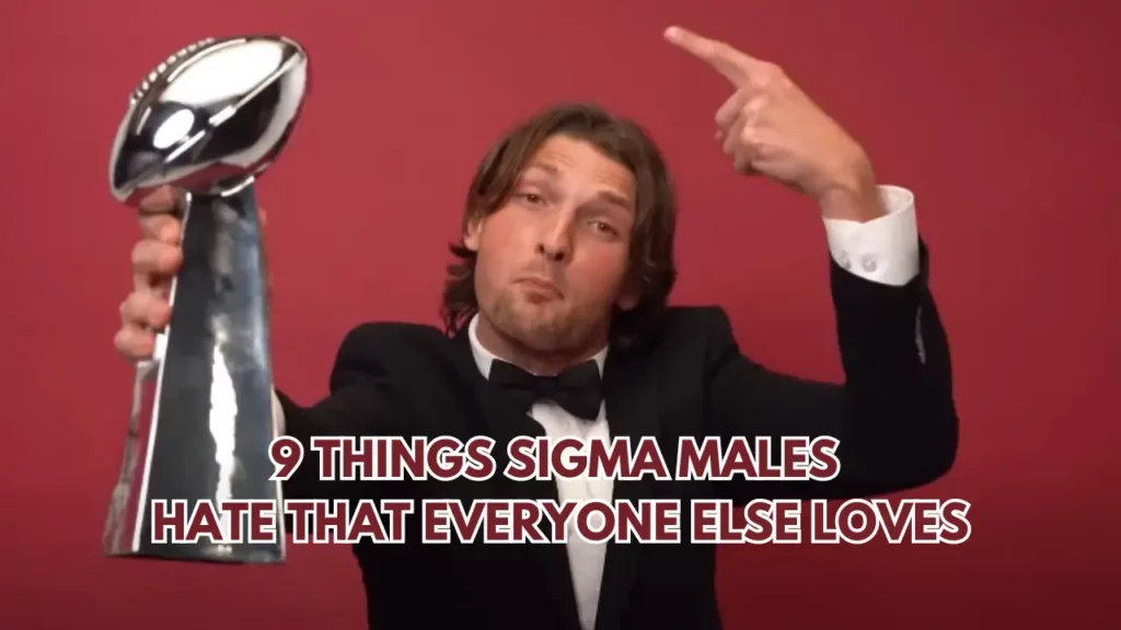 9-Things-Sigma-Males-Hate-That-Everyone-Else-Loves