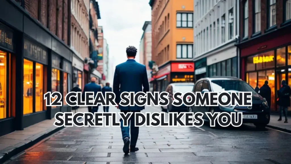 12 Clear Signs Someone Secretly Dislikes You