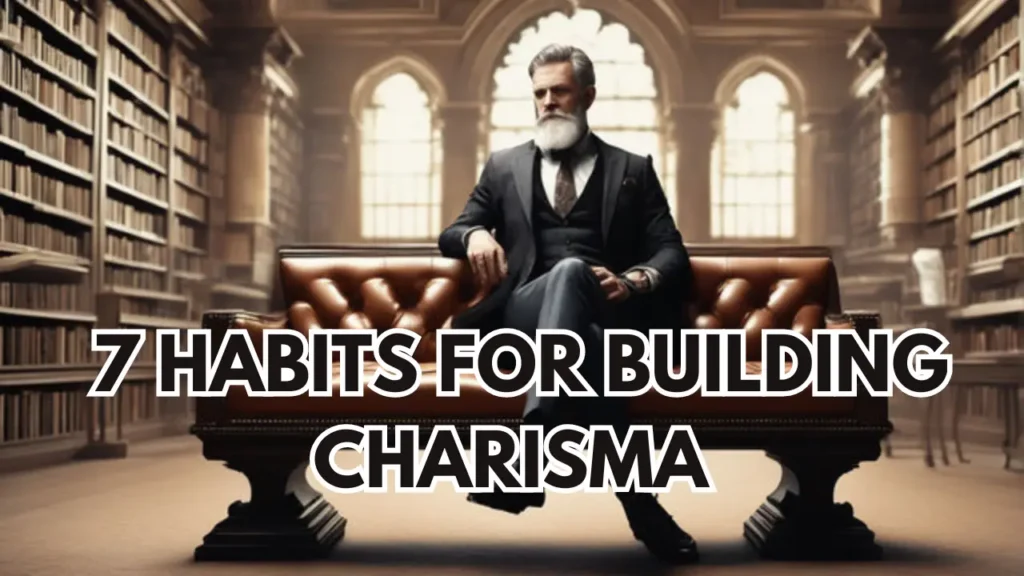 7 Habits for Building Charisma