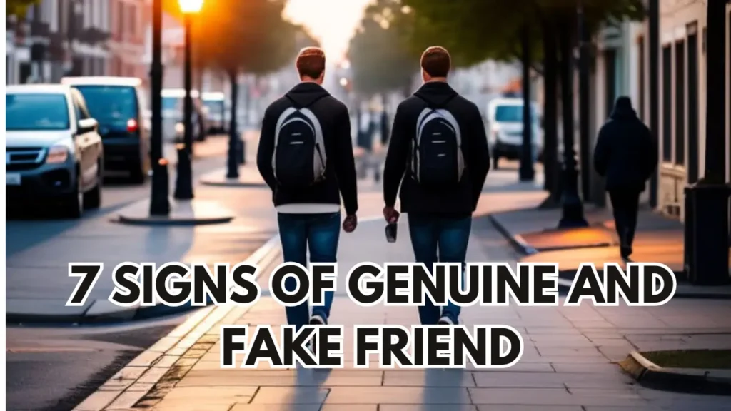 7 Signs Of Genuine and Fake Friend