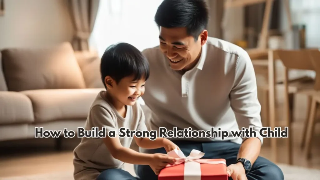 How-to-Build-a-Strong-Relationship-with-Child-Effective-Parenting-Techniques