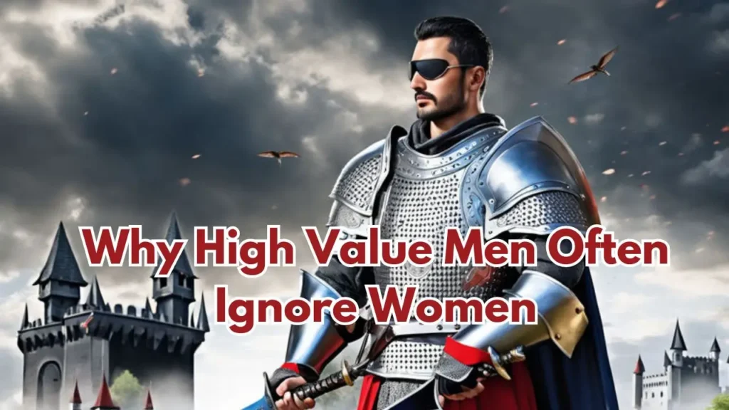 Why-High-Value-Men-Often-Ignore-Women